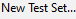 1. To Open the 
New Test
set naming 
window