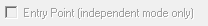 4. Entry Point (independent 
mode only) check