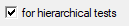 2. for hierarchical 
tests check