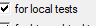 4. for local tests check