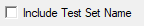 3. Include Test Set Name checkbox