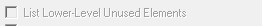 7. List Lower-Level Unused Elements check